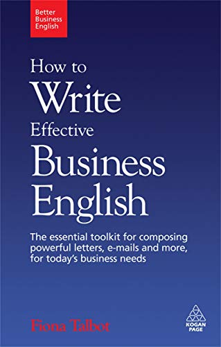 9780749455200: How to Write Effective Business English: The Essential Toolkit for Composing Powerful Letters, E-mails and More, for Today's Business Needs