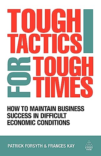 Beispielbild fr Tough Tactics for Tough Times : How to Maintain Business Success in Difficult Economic Conditions zum Verkauf von Better World Books