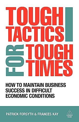 Stock image for Tough Tactics for Tough Times : How to Maintain Business Success in Difficult Economic Conditions for sale by Better World Books