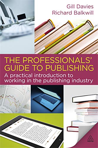 Stock image for The Professionals' Guide to Publishing: A Practical Introduction to Working in the Publishing Industry for sale by WorldofBooks