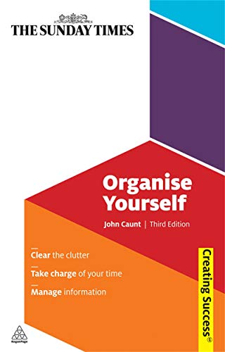 9780749455835: Organise Yourself: Clear the Clutter; Take Charge of Your Time; Manage Information (Creating Success)