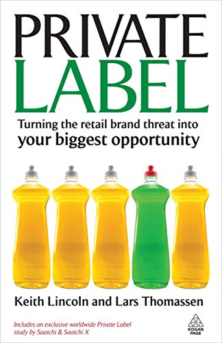 Stock image for Private Label : Turning the Retail Brand Threat into Your Biggest Opportunity for sale by Better World Books