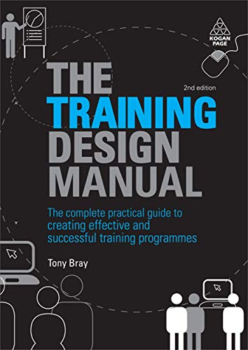 Stock image for The Training Design Manual: The Complete Practical Guide to Creating Effective and Successful Training Programmes for sale by SecondSale