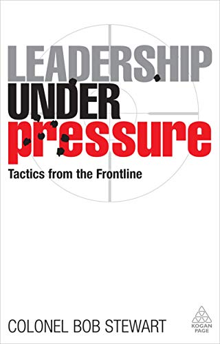 Beispielbild fr Leadership Under Pressure: Tactics from the Front Line zum Verkauf von WorldofBooks