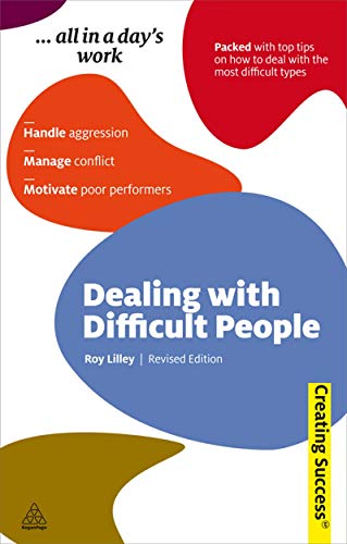 Beispielbild fr Dealing with Difficult People : Handle Aggression; Manage Conflict; Motivate Poor Performers zum Verkauf von Better World Books