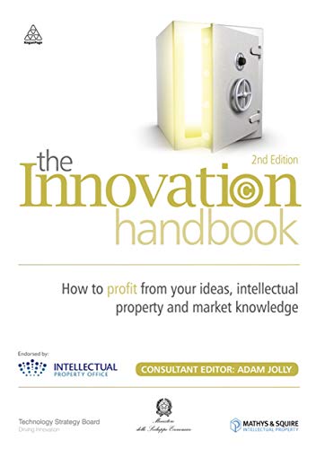 Beispielbild fr The Innovation Handbook: How to Profit from Your Ideas, Intellectual Property and Market Knowledge zum Verkauf von AwesomeBooks