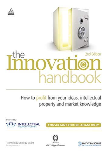 Stock image for The Innovation Handbook: How to Profit from Your Ideas, Intellectual Property and Market Knowledge for sale by WorldofBooks