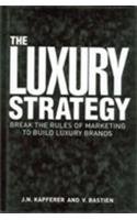 9780749456993: The Luxury Strategy