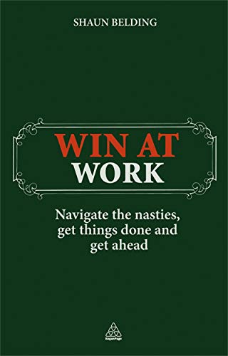 Beispielbild fr Win at Work: Navigate the Nasties, Get Things Done and Get Ahead zum Verkauf von WorldofBooks