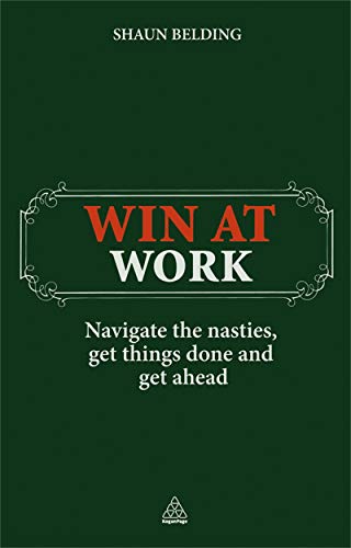 9780749457112: Win at Work: Navigate the Nasties, Get Things Done and Get Ahead