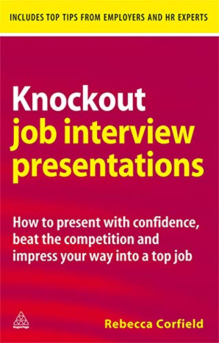 Beispielbild fr Knockout Job Interview Presentations : How to Present with Confidence Beat the Competition and Impress Your Way into a Top Job zum Verkauf von Better World Books