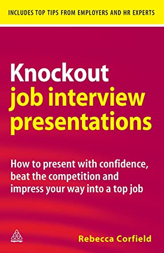 Stock image for Knockout Job Interview Presentations: How to Present with Confidence Beat the Competition and Impress Your Way Into a Top Job for sale by ThriftBooks-Dallas