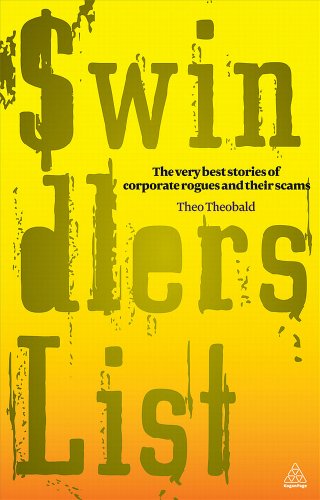 Swindler's List: The Very Best Stories of Corporate Rogues and Their Scams (9780749457600) by Cooper, Cary; Theobald, Theo