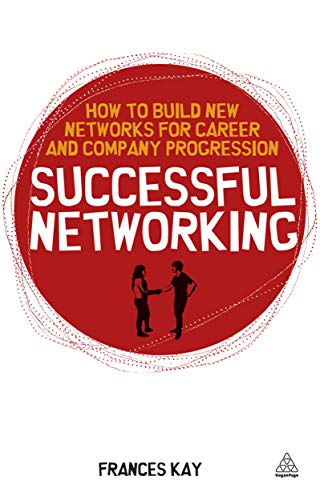 Beispielbild fr Successful Networking: How to Build New Networks for Career and Company Progression: 147 (Creating Success, 147) zum Verkauf von WorldofBooks