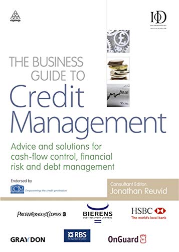 Stock image for The Business Guide to Credit Management : Advice and Solutions for Cash-Flow Control, Financial Risk and Debt Management for sale by Better World Books