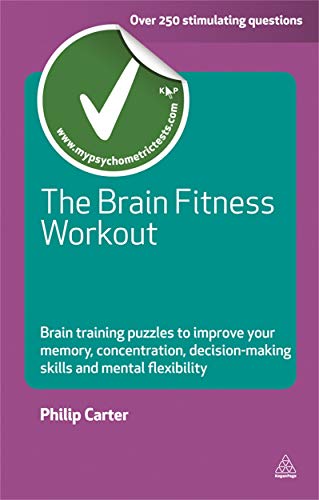 The Brain Fitness Workout: Brain Training Puzzles to Improve Your Memory Concentration Decision Making Skills and Mental Flexibility (Testing Series) (9780749459826) by Carter, Philip