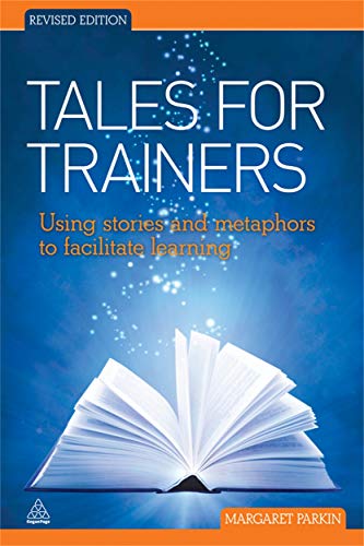 Stock image for Tales for Trainers: Using Stories and Metaphors to Facilitate Learning for sale by WorldofBooks