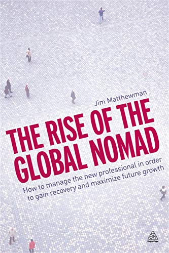 Stock image for The Rise of the Global Nomad: How to Manage the New Professional in Order to Gain Recovery and Maximise Future Growth: How to Manage the New . to Gain Recovery and Maximize Future Growth for sale by Reuseabook