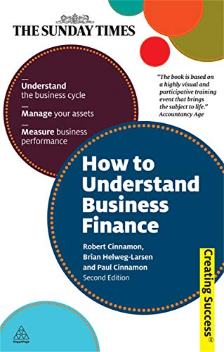 Beispielbild fr How to Understand Business Finance: Understand the Business Cycle; Manage Your Assets; Measure Business Performance: 55 (Creating Success, 55) zum Verkauf von WorldofBooks