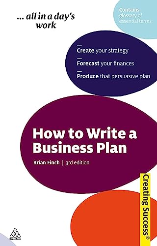 Beispielbild fr How to Write a Business Plan : Create Your Strategy; Forecast Your Finances; Produce a Persuasive Plan zum Verkauf von Better World Books