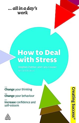 Beispielbild fr How to Deal with Stress: Change Your Thinking; Change Your Behaviour; Increase Confidence and Self-Esteem zum Verkauf von ThriftBooks-Atlanta