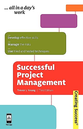 9780749460402: Successful Project Management: Develop Effective Skills, Manage the Risks, Use Tried and Tested Techniques (Sunday Times Creating Success)