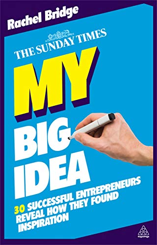Stock image for My Big Idea: 30 Successful Entrepreneurs Reveal How They Found Inspiration (The Sunday Times) for sale by WorldofBooks