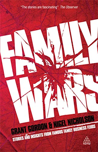 Family Wars: Stories and Insights from Famous Family Business Feuds (9780749460556) by Gordon, Grant; Nicholson, Nigel