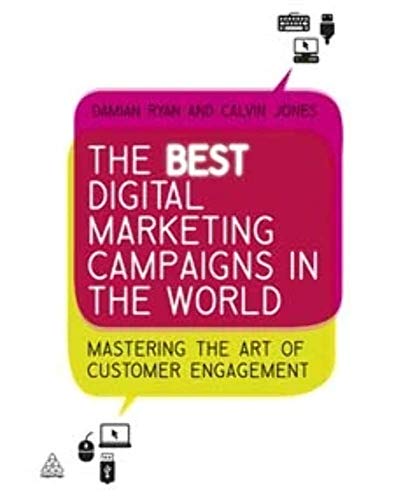 Beispielbild fr The Best Digital Marketing Campaigns in the World : Mastering the Art of Customer Engagement zum Verkauf von Better World Books