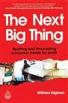 9780749460730: The Next Big Thing: Spotting and Forecasting Consumer Trends for Profit