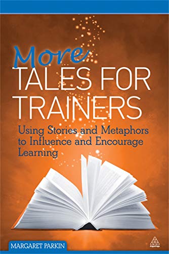 Beispielbild fr More Tales for Trainers: Using Stories And Metaphors To Influence And Encourage Learning zum Verkauf von WorldofBooks