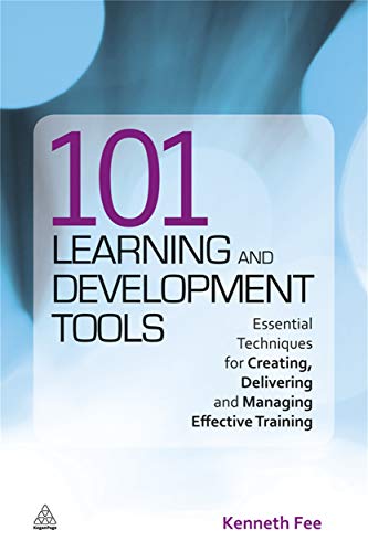 Beispielbild fr 101 Learning and Development Tools: Essential Techniques for Creating, Delivering and Managing Effective Training zum Verkauf von Reuseabook