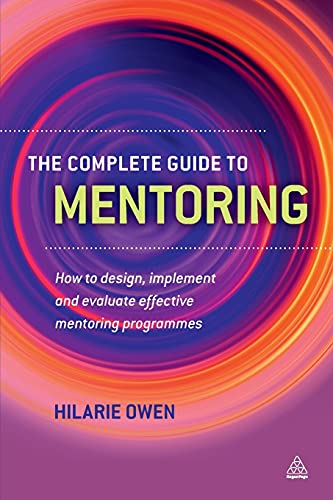 Stock image for The Complete Guide to Mentoring: How to Design, Implement and Evaluate Effective Mentoring Programmes for sale by Chiron Media