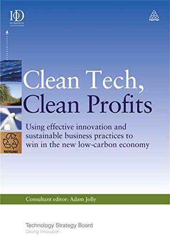 Imagen de archivo de Clean Tech, Clean Profits. Using effective innovation and sustainable business practices to win in the new low-carbon economy. a la venta por Blue Heron Books