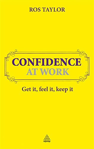 Beispielbild fr Confidence at Work : Get It, Feel It, Keep It zum Verkauf von Better World Books