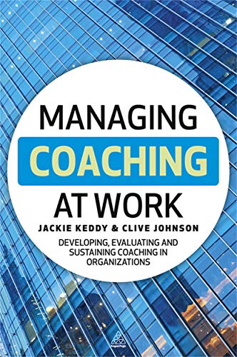 Stock image for Managing Coaching at Work: Developing, Evaluating and Sustaining Coaching in Organizations for sale by ThriftBooks-Dallas