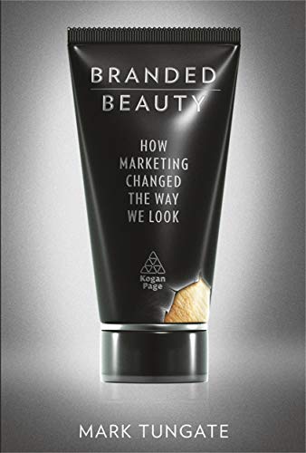 Stock image for Branded Beauty: How Marketing Changed the Way We Look for sale by Seattle Goodwill
