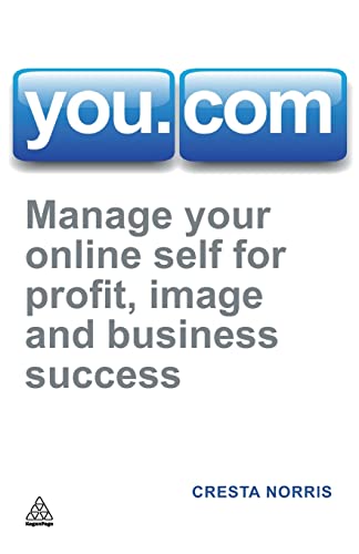9780749461980: You.com: Manage Your Online Self for Profit, Image and Business Success