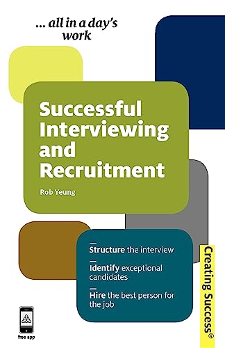 Beispielbild fr Successful Interviewing and Recruitment : Structure the Interview; Identify Exceptional Candidates; Hire the Best Person for the Job zum Verkauf von Better World Books