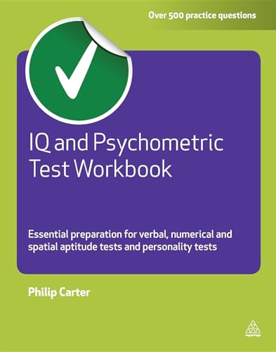 Beispielbild fr IQ and Psychometric Test Workbook : Essential Preparation for Verbal Numerical and Spatial Aptitude Tests and Personality Tests zum Verkauf von Better World Books