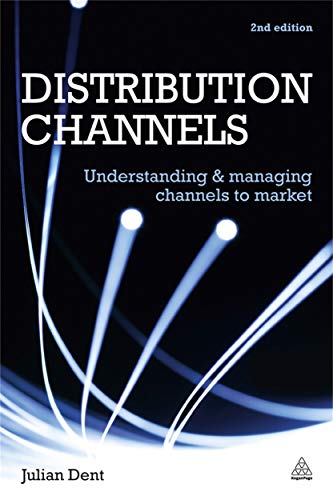 Stock image for Distribution Channels: Understanding and Managing Channels to Market for sale by Irish Booksellers