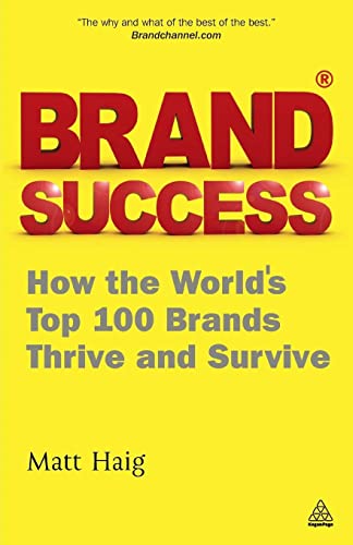 Beispielbild fr Brand Success : How the World's Top 100 Brands Thrive and Survive zum Verkauf von Better World Books