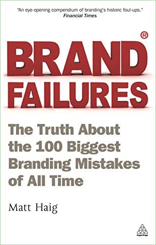 9780749462994: Brand Failures: The Truth about the 100 Biggest Branding Mistakes of All Time [Lingua inglese]