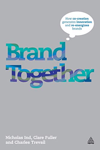 Imagen de archivo de Brand Together: How Co-Creation Generates Innovation and Re-energizes Brands a la venta por MusicMagpie