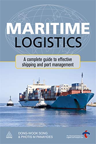 9780749463694: Maritime Logistics: A Complete Guide to Effective Shipping and Port Management