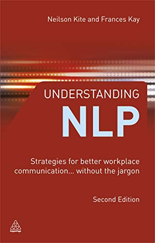 Stock image for Understanding NLP: Strategies for Better Workplace Communication. Without the Jargon for sale by GF Books, Inc.