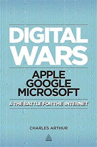 9780749464134: Digital Wars: Apple, Google, Microsoft and the Battle for the Internet