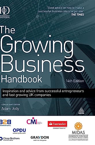 Imagen de archivo de The Growing Business Handbook: Inspiration and Advice from Successful Entrepreneurs and Fast Growing UK Companies a la venta por WorldofBooks