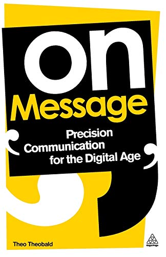 Stock image for On Message : Precision Communication for the Digital Age for sale by Better World Books