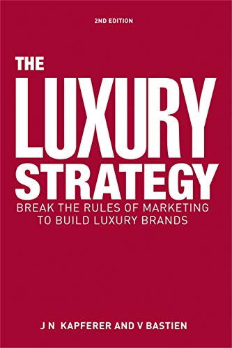 Beispielbild fr The Luxury Strategy: Break the Rules of Marketing to Build Luxury Brands zum Verkauf von Seattle Goodwill